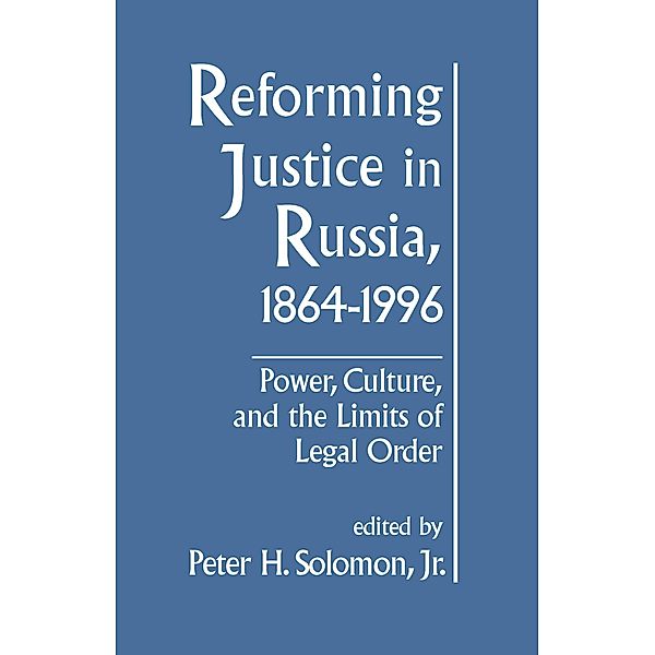 Reforming Justice in Russia, 1864-1994, PeterH. Solomon