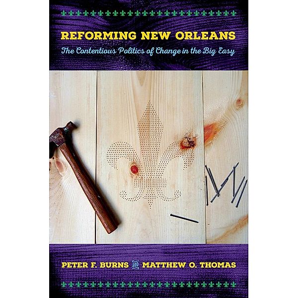 Reforming New Orleans, Peter F. Burns, Matthew O. Thomas