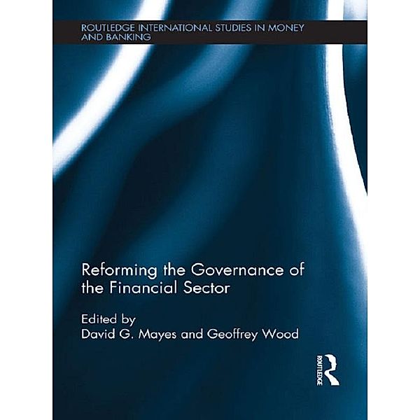 Reforming the Governance of the Financial Sector / Routledge International Studies in Money and Banking