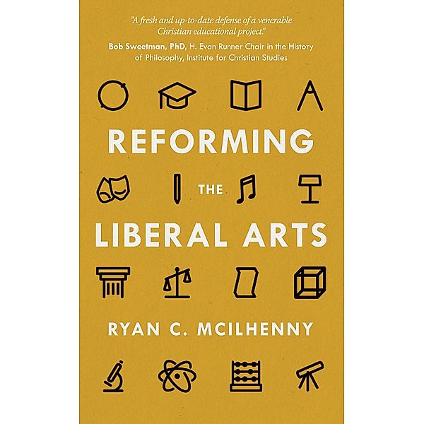 Reforming the Liberal Arts, Ryan C. McIlhenny