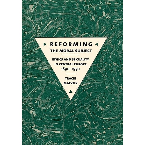 Reforming the Moral Subject, Tracie Matysik
