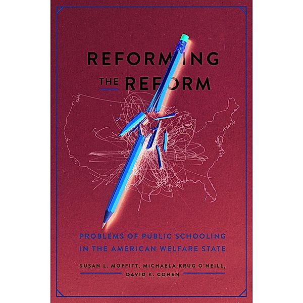 Reforming the Reform, Moffitt Susan L. Moffitt, O'Neill Michaela Krug O'Neill, Cohen David K. Cohen