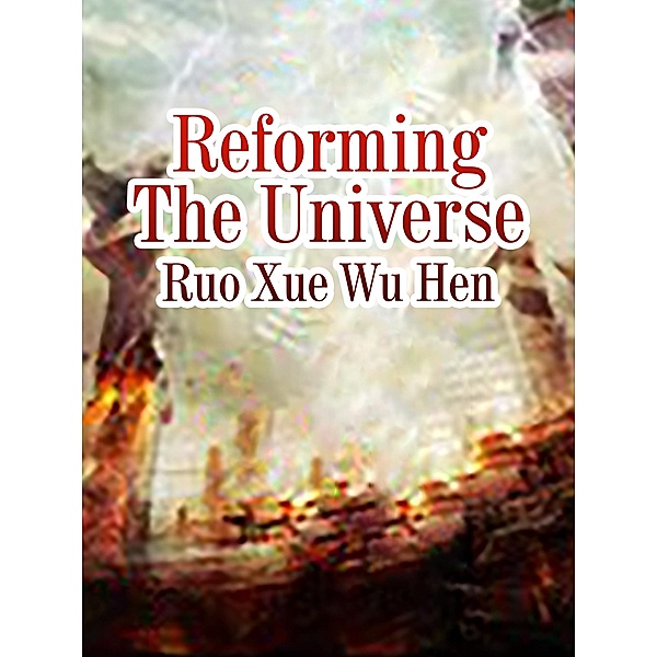 Reforming The Universe, Ruo XueWuHen