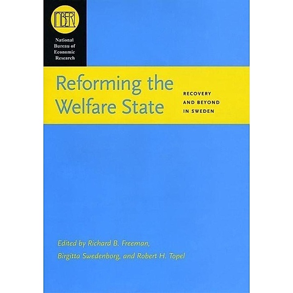 Reforming the Welfare State: Recovery and Beyond in Sweden, Richard B. Freeman, Brigitta Swedenborg, Robert Topel