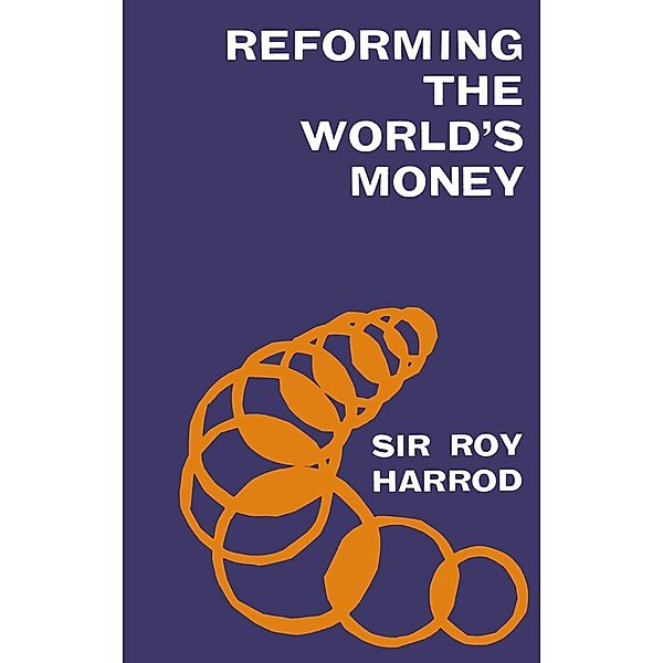 Reforming the World's Money, Roy Harrod