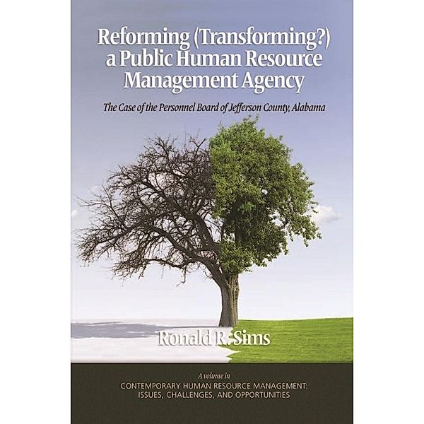 Reforming (Transforming?) a Public Human Resource Management Agency / Contemporary Human Resource Management Issues Challenges and Opportunities, Ronald R. Sims