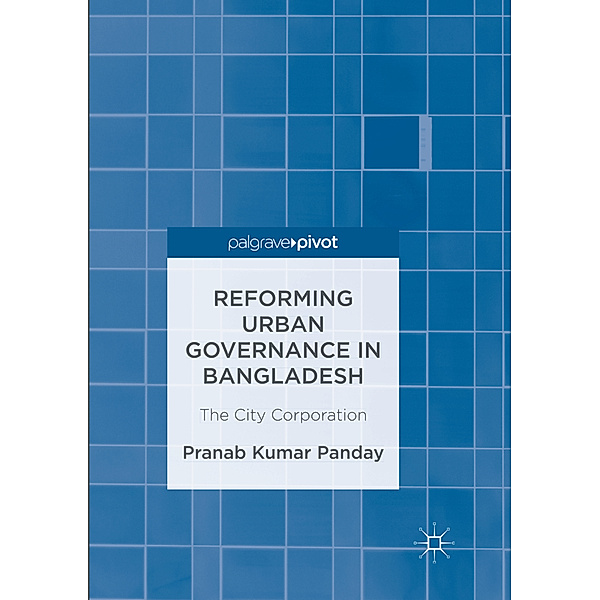 Reforming Urban Governance in Bangladesh, Pranab Kumar Panday