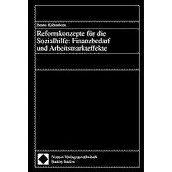 Reformkonzepte für die Sozialhilfe: Finanzbedarf und Arbeitsmarkteffekte, Bruno Kaltenborn