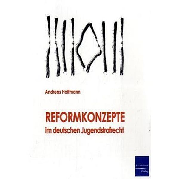 Reformkonzepte im deutschen Jugendstrafrecht, Andreas Hoffmann