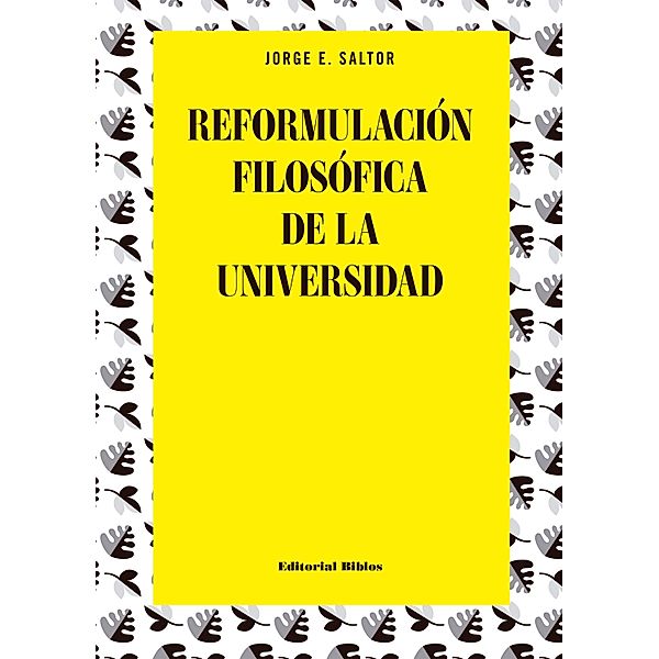 Reformulación filosófica de la universidad, Jorge E. Saltor