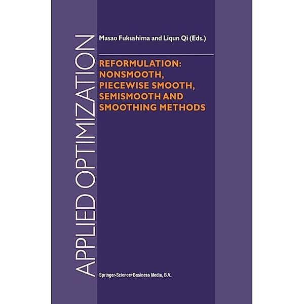 Reformulation: Nonsmooth, Piecewise Smooth, Semismooth and Smoothing Methods / Applied Optimization Bd.22