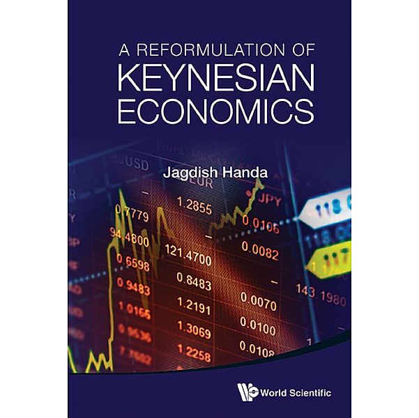 Reformulation Of Keynesian Economics, A, Jagdish Handa