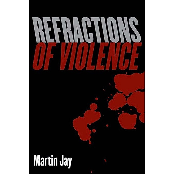 Refractions of Violence, Martin Jay