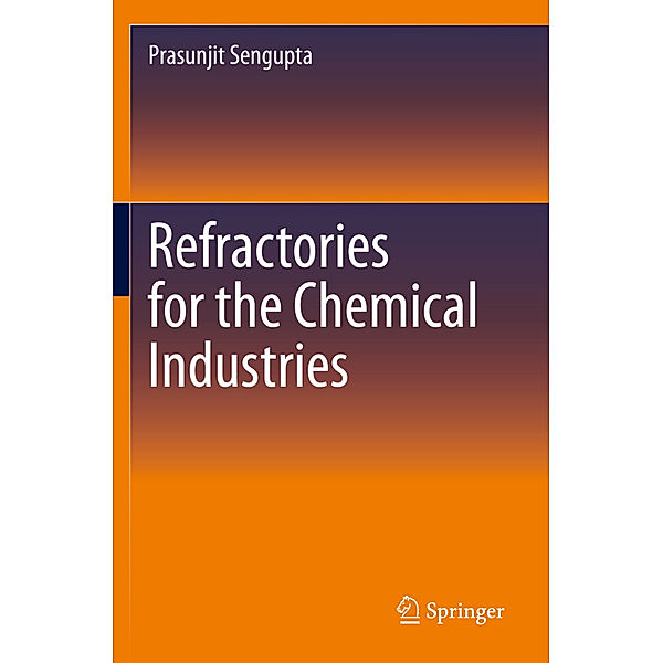 Refractories for the Chemical Industries, Prasunjit Sengupta