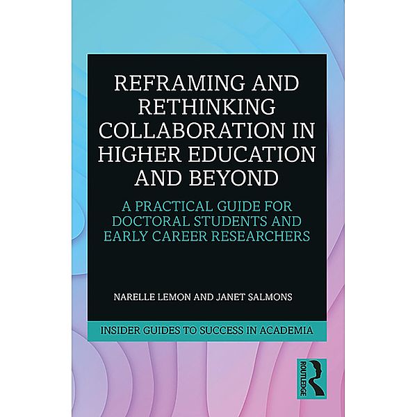 Reframing and Rethinking Collaboration in Higher Education and Beyond, Narelle Lemon, Janet Salmons