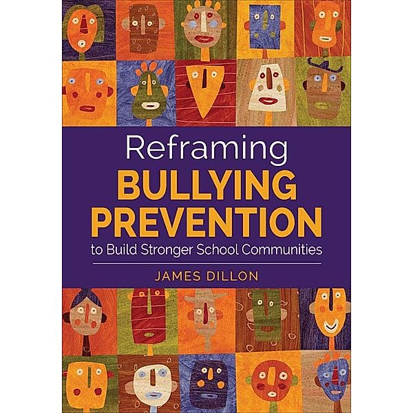 Reframing Bullying Prevention to Build Stronger School Communities, James E. Dillon