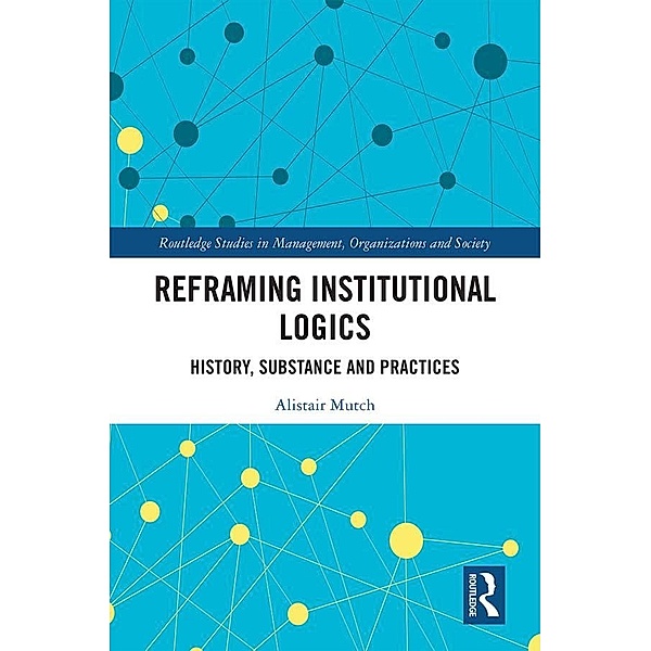 Reframing Institutional Logics, Alistair Mutch