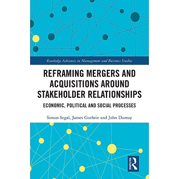 Reframing Mergers and Acquisitions around Stakeholder Relationships, Simon Segal, James Guthrie, John Dumay