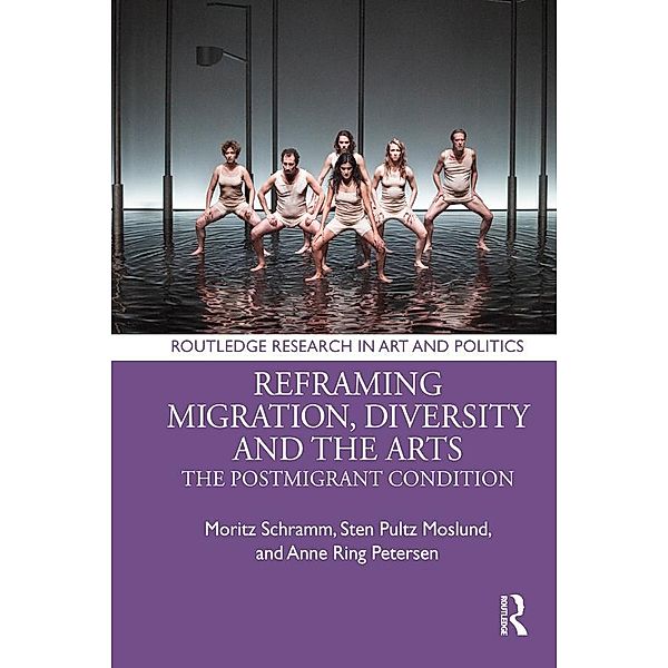 Reframing Migration, Diversity and the Arts, Moritz Schramm, Sten Pultz Moslund, Anne Ring Petersen, Mirjam Gebauer, Hans Christian Post, Sabrina Vitting-Seerup, Frauke Wiegand