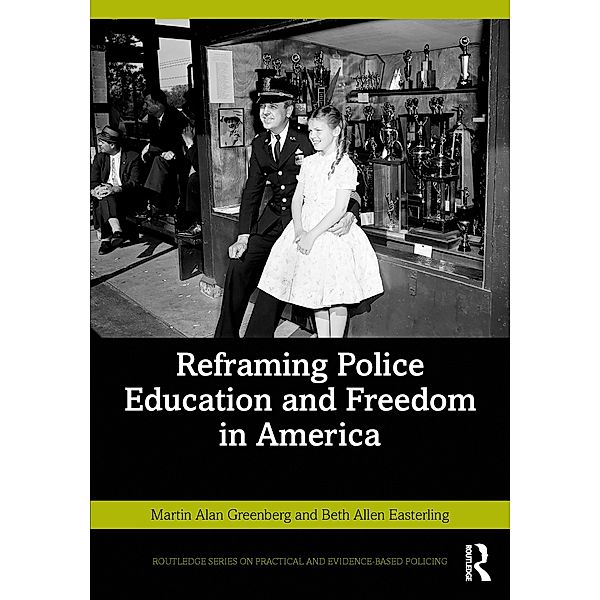 Reframing Police Education and Freedom in America, Martin Alan Greenberg, Beth Allen Easterling