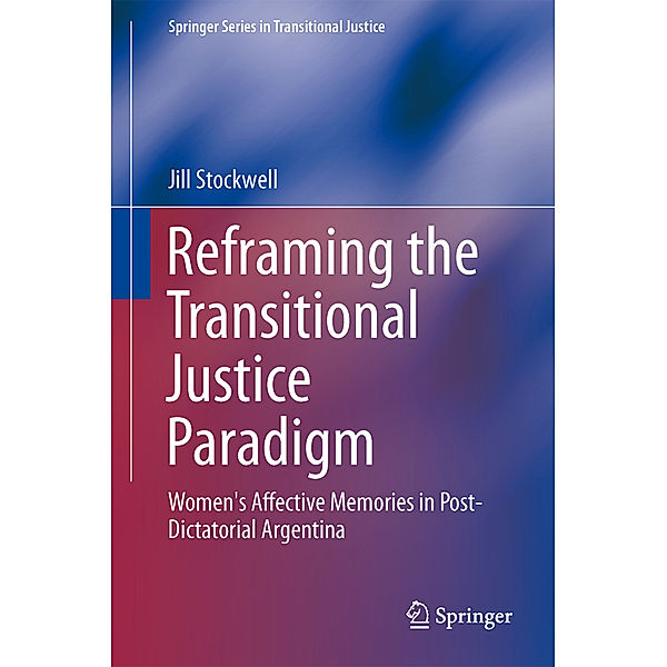 Reframing the Transitional Justice Paradigm, Jill Stockwell