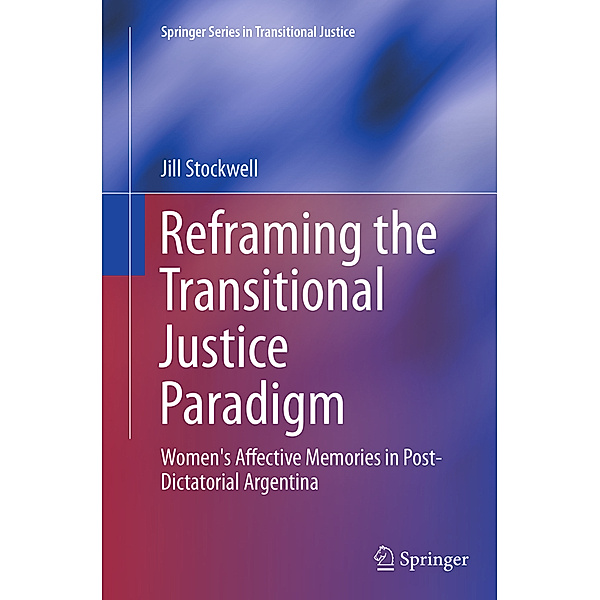 Reframing the Transitional Justice Paradigm, Jill Stockwell