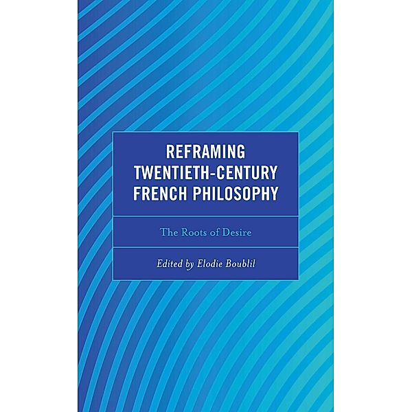 Reframing Twentieth-Century French Philosophy / Continental Philosophy and the History of Thought