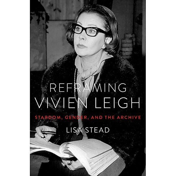 Reframing Vivien Leigh, Lisa Stead