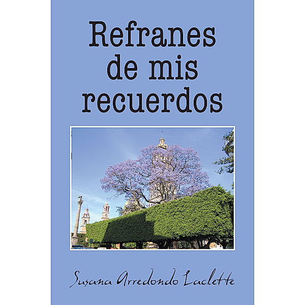 Refranes De Mis Recuerdos, Susana Arredondo Laclette