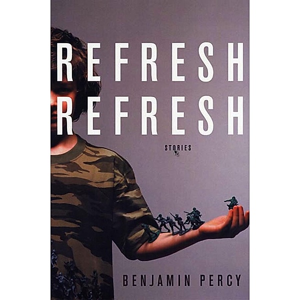 Refresh, Refresh, Benjamin Percy