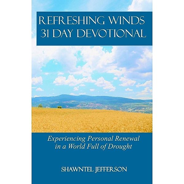 Refreshing Winds 31 Day Devotional / Refreshing Winds, Shawntel Jefferson