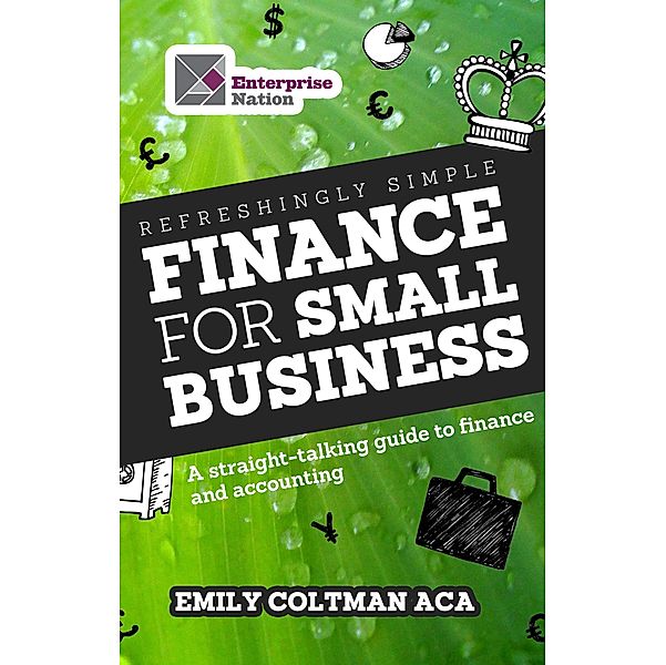 Refreshingly Simple Finance for Small Business / Harriman House, Coltman Emily