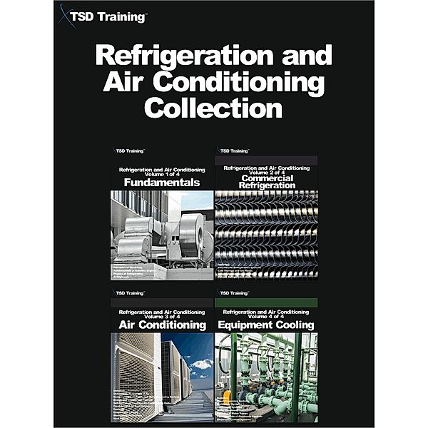 Refrigeration and Air Conditioning Collection (Volumes 1 to 4) / Refrigeration and Air Conditioning HVAC, Tsd Training
