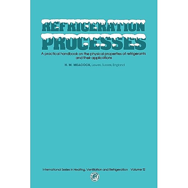 Refrigeration Processes, H. M. Meacock