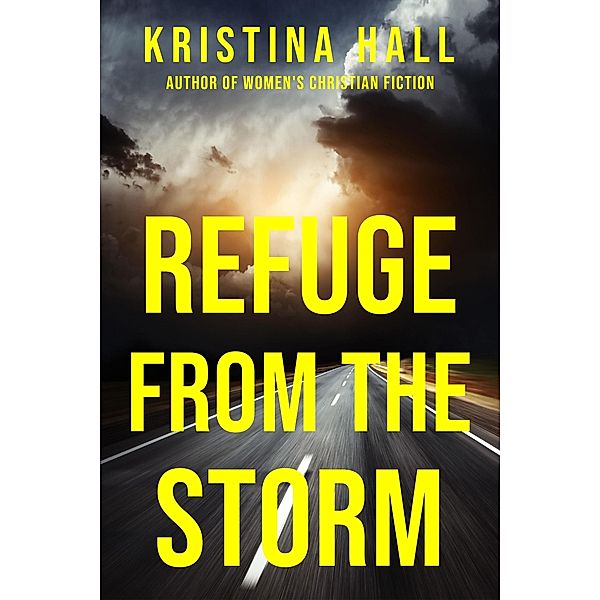 Refuge from the Storm / Refuge, Kristina Hall