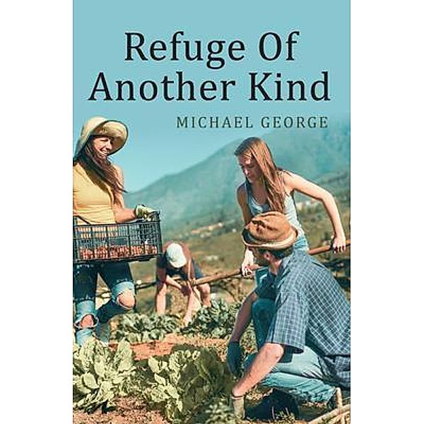 Refuge Of Another Kind / Stratton Press, Michael George