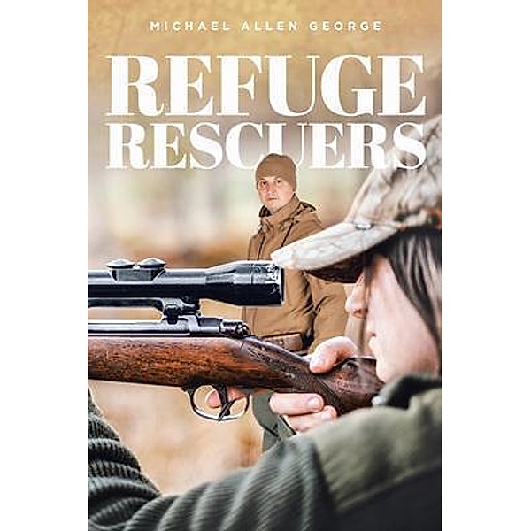 Refuge Rescuers / Brilliant Books Literary, Michael Allen George