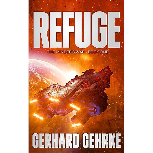 Refuge (The Minder's War, #1) / The Minder's War, Gerhard Gehrke