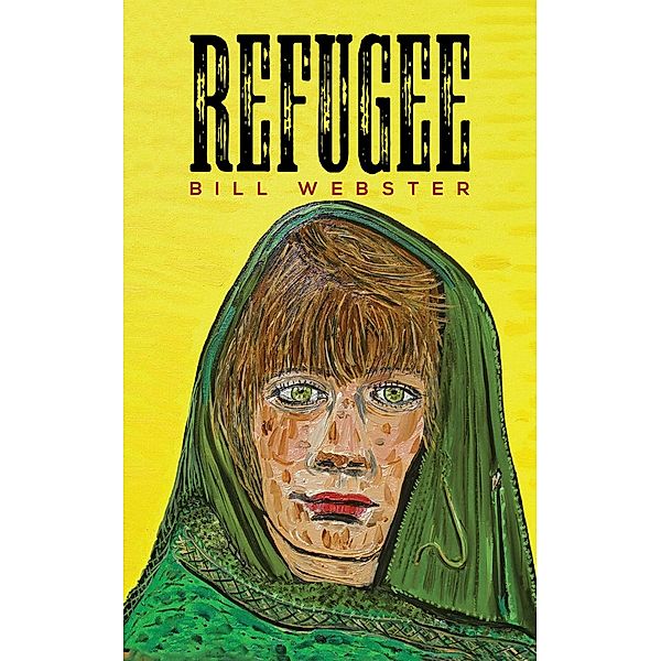 Refugee / Austin Macauley Publishers, Bill Webster