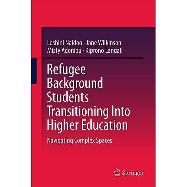 Refugee Background Students Transitioning Into Higher Education, Loshini Naidoo, Jane Wilkinson, Misty Adoniou, Kiprono Langat