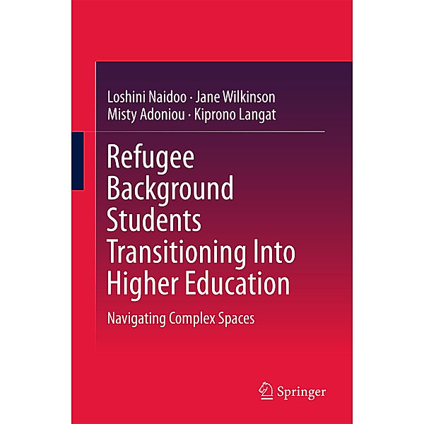 Refugee Background Students Transitioning Into Higher Education, Loshini Naidoo, Jane Wilkinson, Misty Adoniou, Kiprono Langat