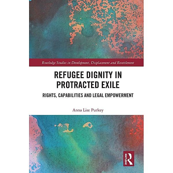 Refugee Dignity in Protracted Exile, Anna Lise Purkey