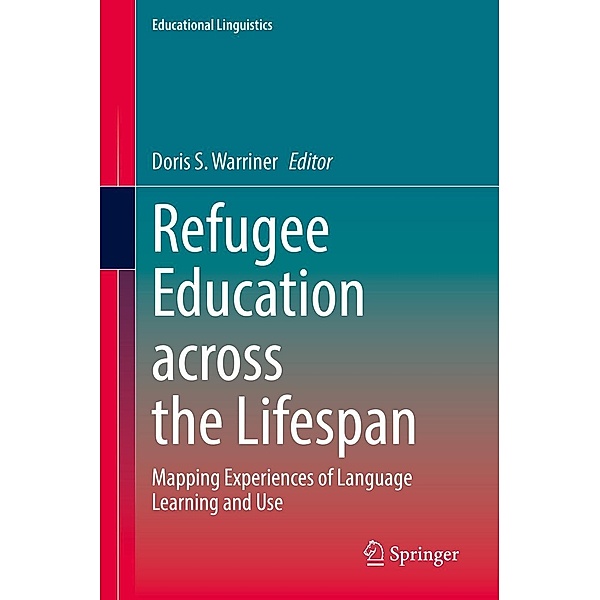 Refugee Education across the Lifespan / Educational Linguistics Bd.50