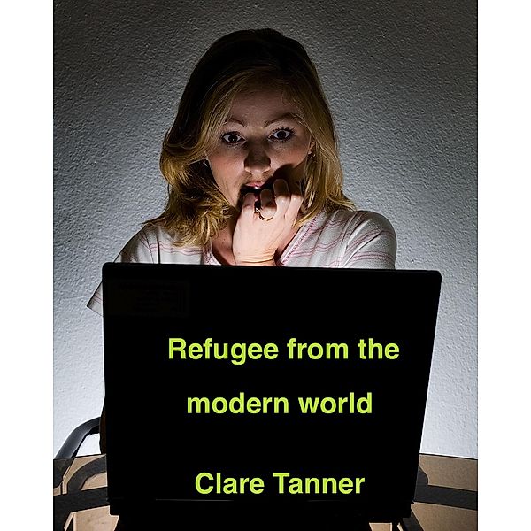 Refugee From The Modern World, Clare Tanner