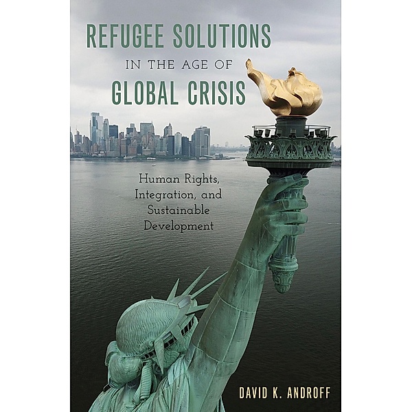 Refugee Solutions in the Age of Global Crisis, David K. Androff