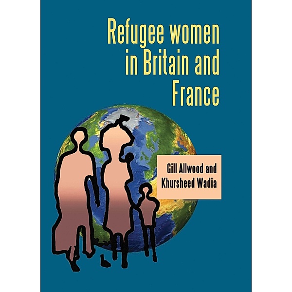 Refugee women in Britain and France, Gill Allwood, Khursheed Wadia