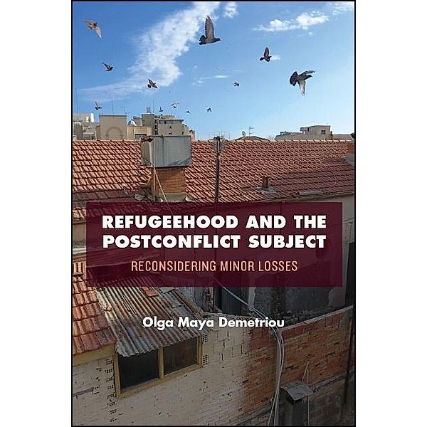 Refugeehood and the Postconflict Subject / SUNY series in National Identities, Olga Maya Demetriou