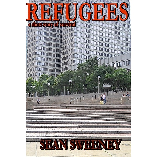 Refugees: A Short Story of Survival / Sean Sweeney, Sean Sweeney