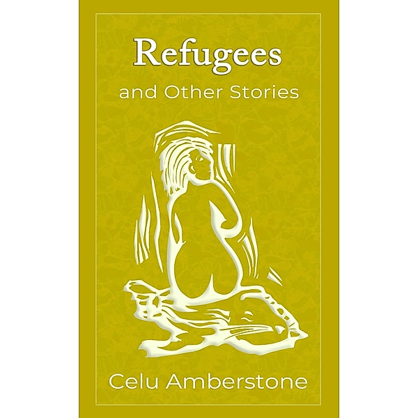 Refugees and Other Stories, Celu Amberstone