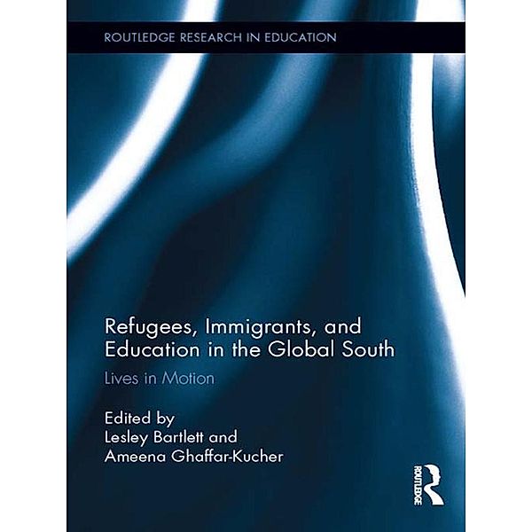 Refugees, Immigrants, and Education in the Global South / Routledge Research in Education